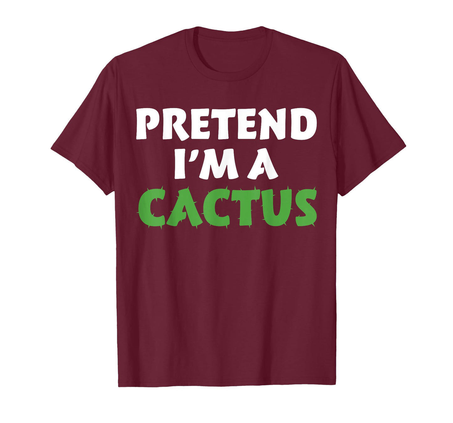 Cactus Shirts Funny Halloween Costume Pretend I'm A Cactus T-Shirt