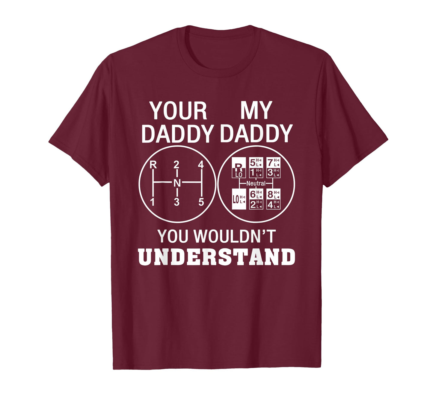 Your Daddy My Daddy You Wouldn't Understand Love Trucks T-Shirt