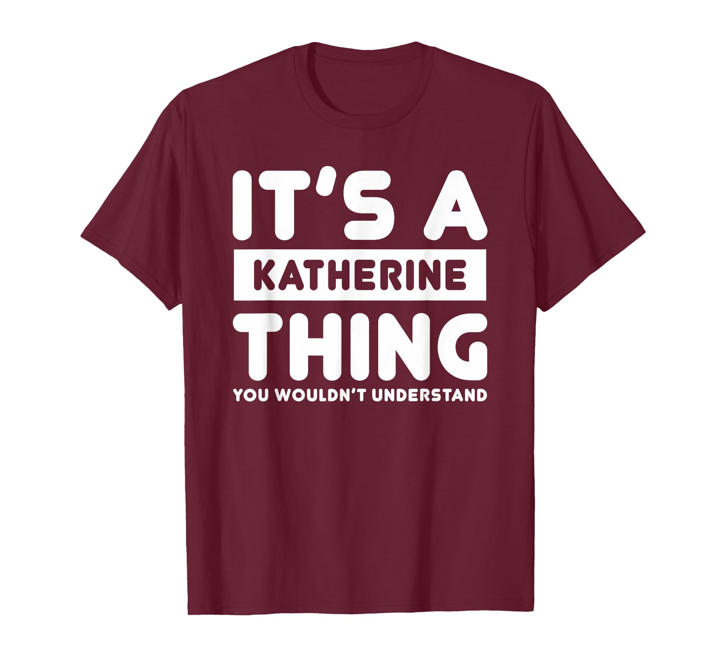 It's A Katherine Thing You Wouldn't Understand Katherine T-Shirt