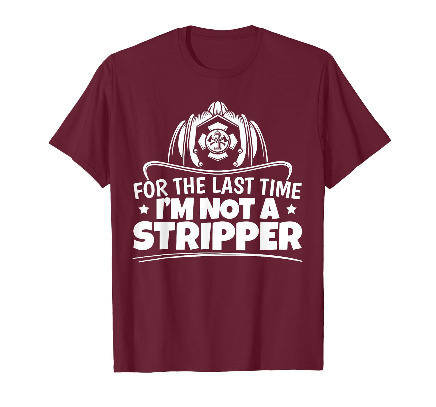 Firefighter Not A Stripper Firefighting Fire Department T-Shirt