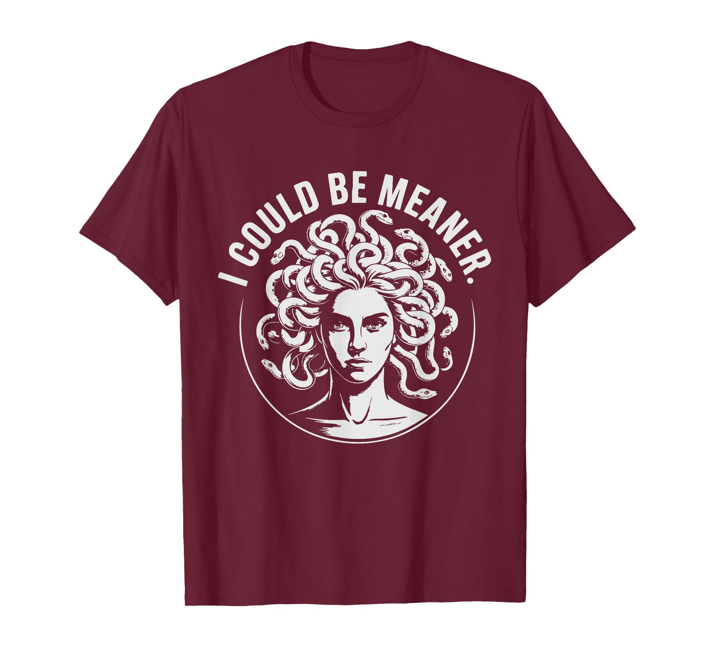 I Could Be Meaner Medusa Funny Meme Men Women T-Shirt