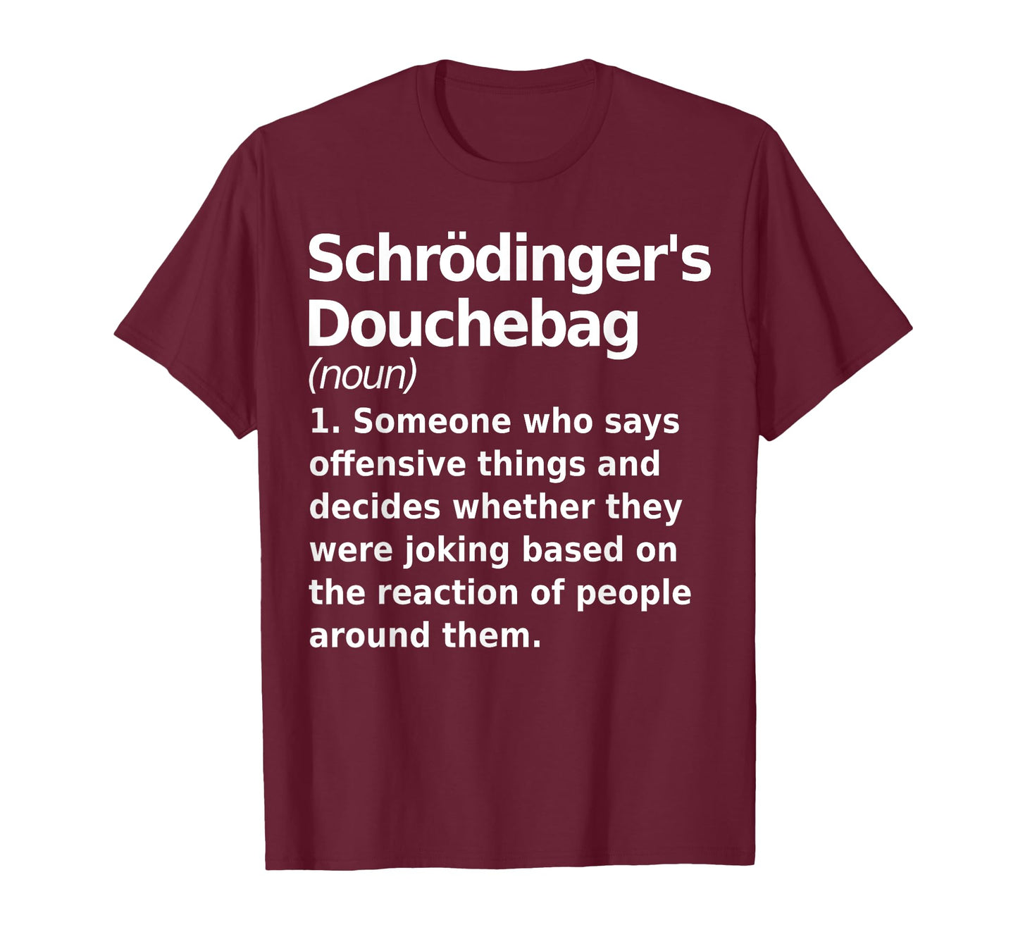 Schrodinger's douchebag Funny Science geek gift for nerds T-Shirt