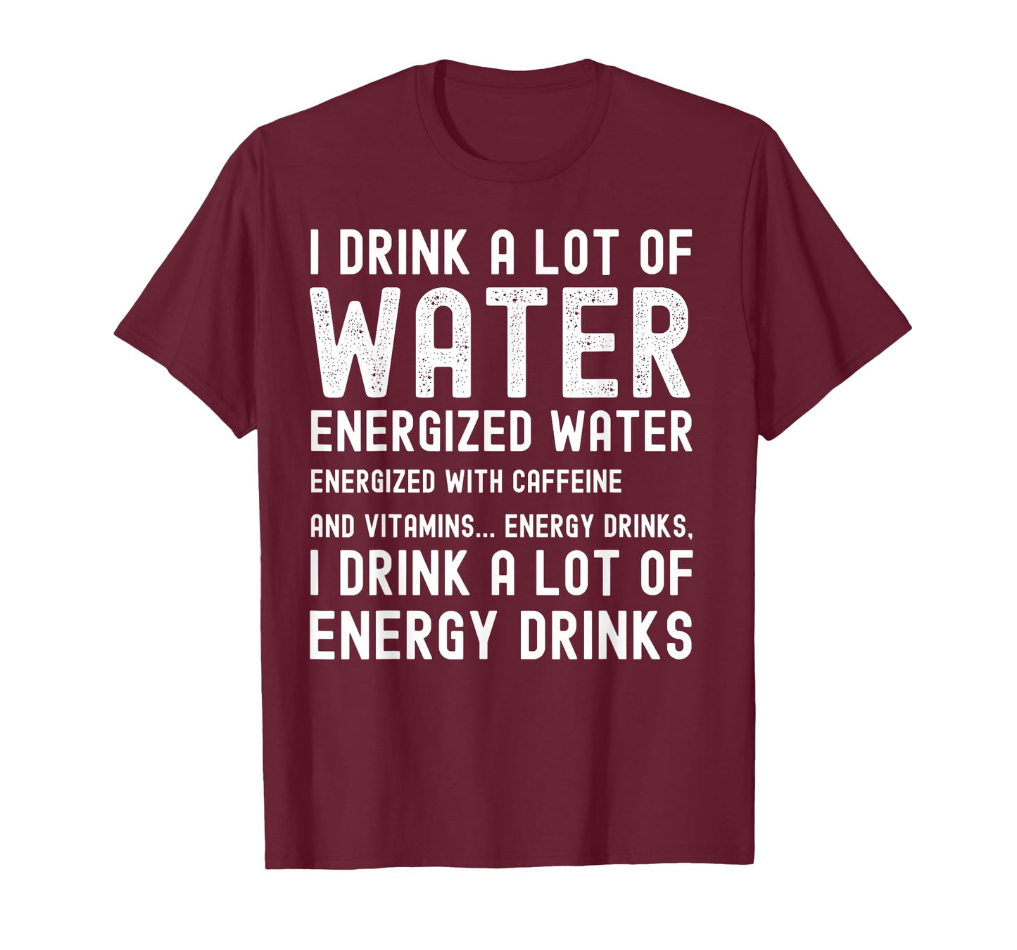 Funny Energy Drink Lover Joke I Drink A Lot Of Energy Drinks T-Shirt