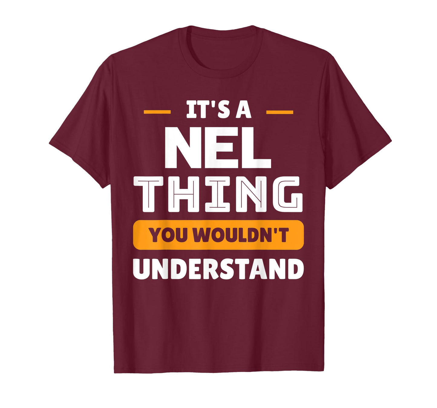 It's A Nel Thing You Wouldn't Understand Custom Sarcastic T-Shirt