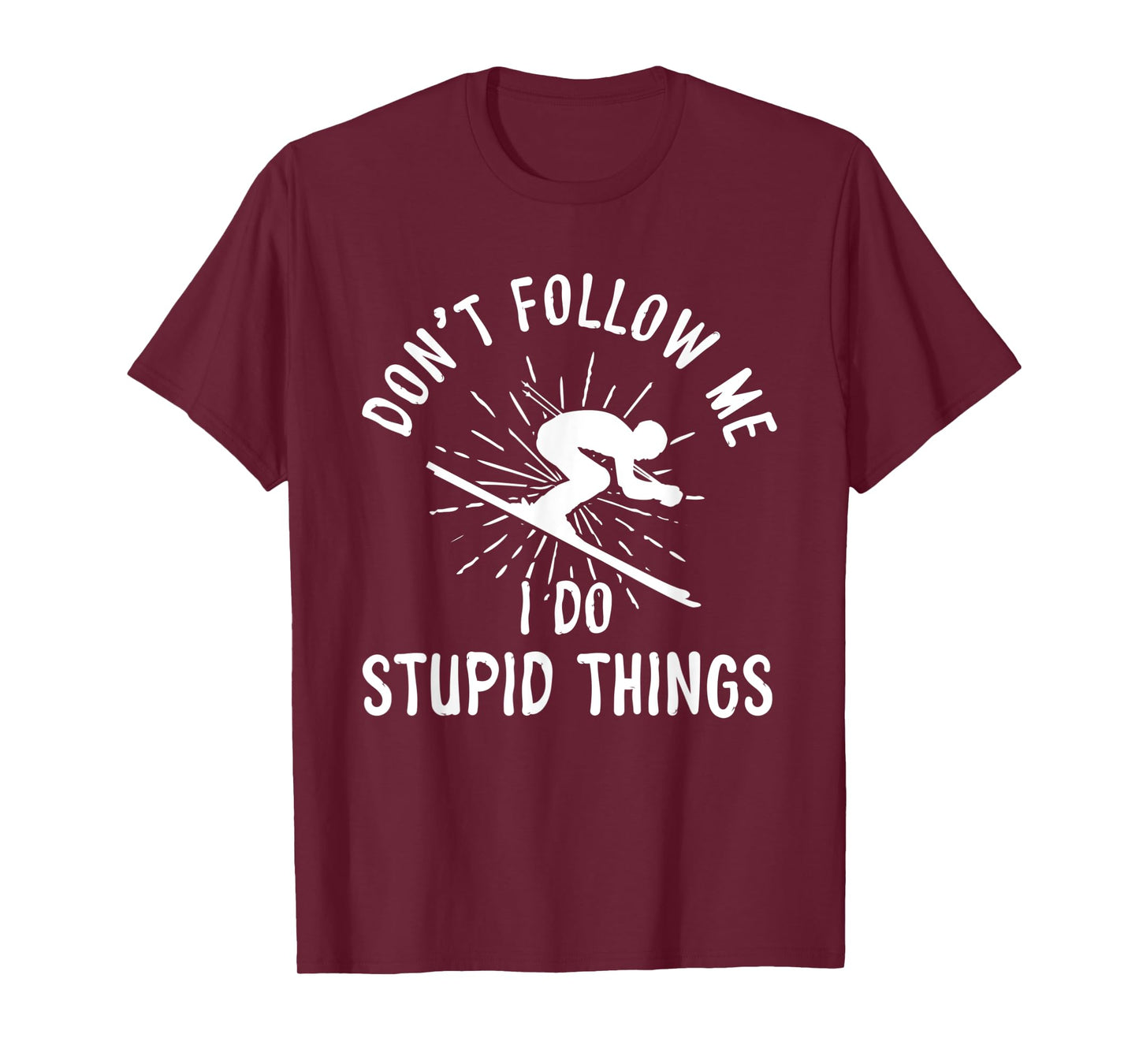 Snowboard Don't Follow Me I Do Stupid Things Winter Sports T-Shirt