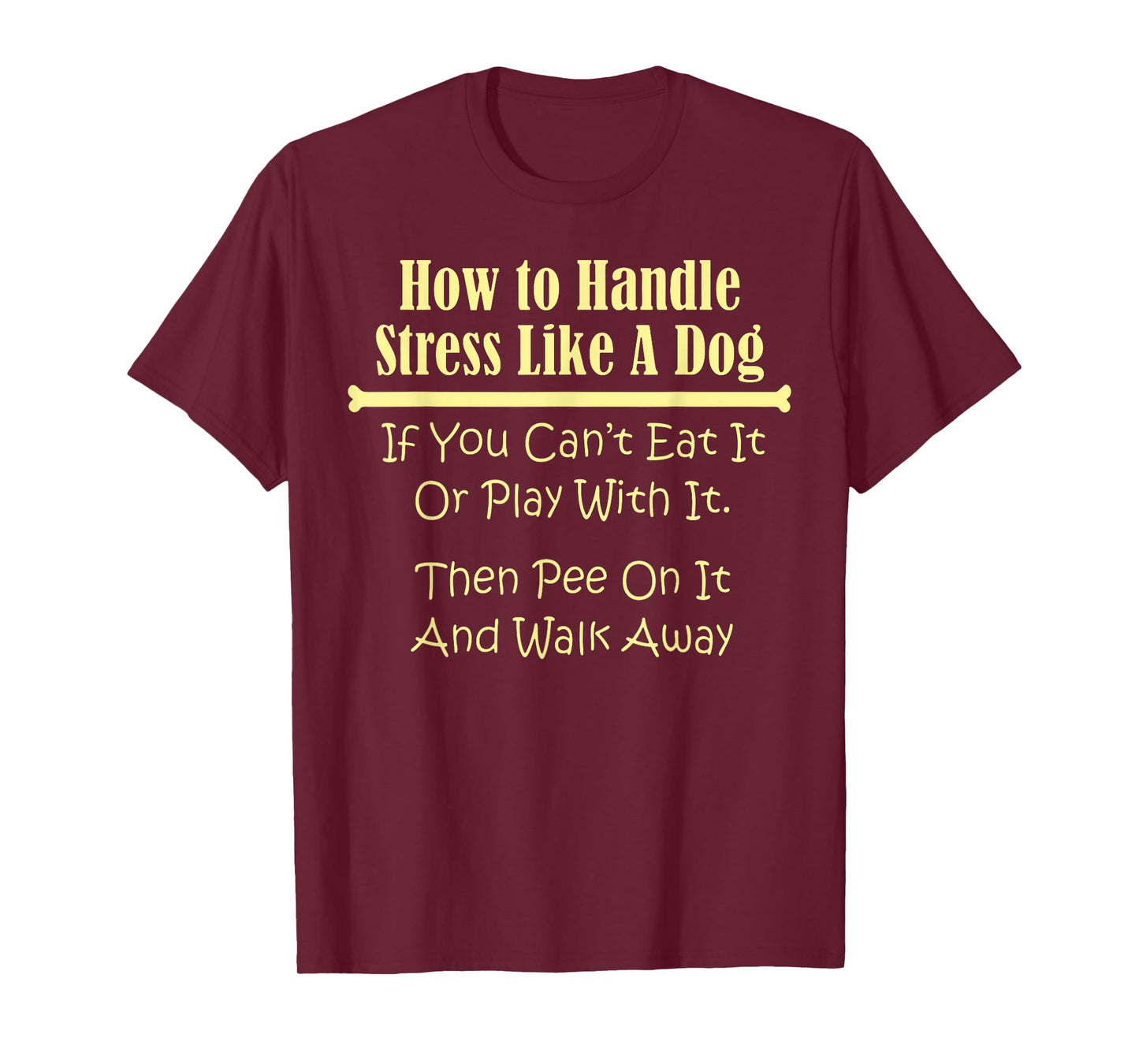 Handle Stress Like A Dog Funny Dog Lover Dogs Pet Owner T-Shirt for Men Women