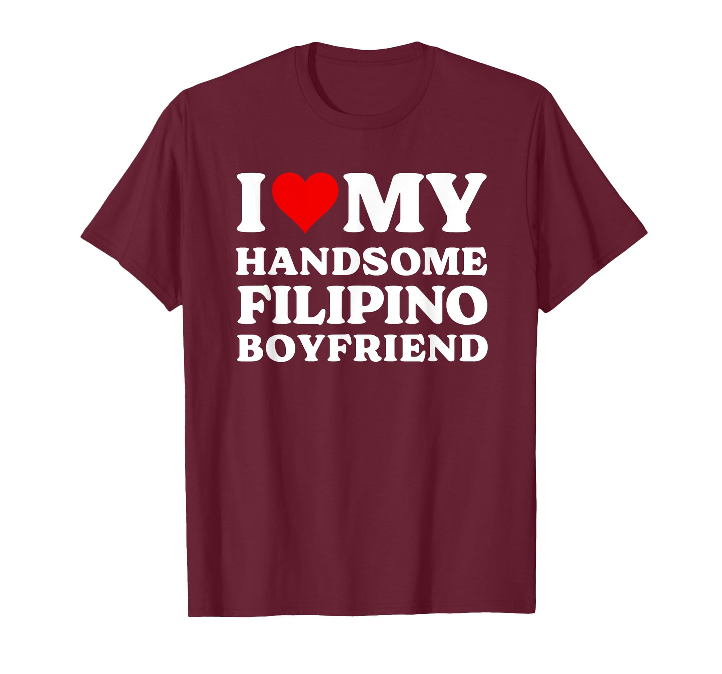 I Love My Handsome Filipino Boyfriend Shirt T-Shirt