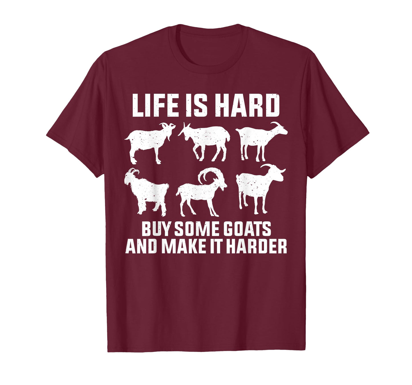 Life is Hard Buy Some Goats and Make It Harder Goat Lover T-Shirt