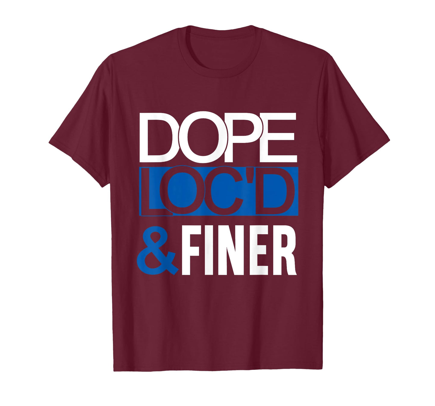 Dope Loc'd And Finer Black History Month Proud Black Woman T-Shirt