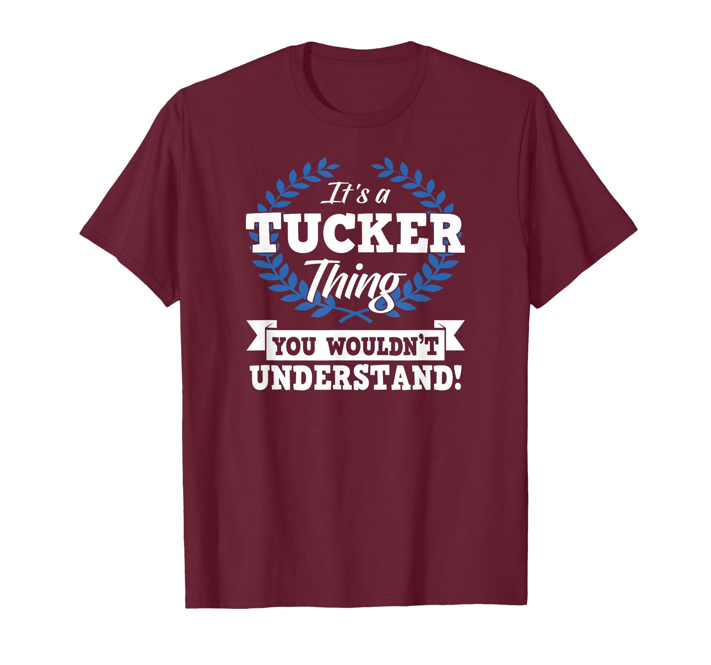 It's A Tucker Thing You Wouldn't Understand Name T-Shirt