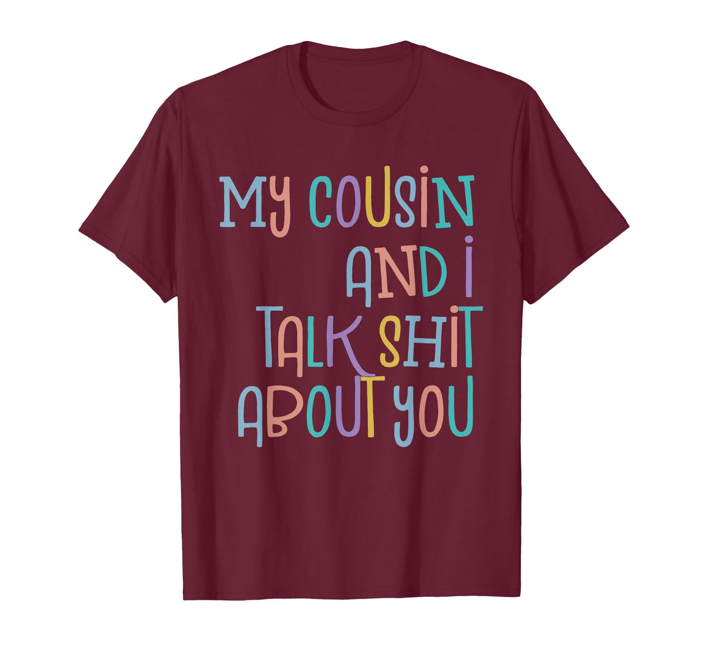 My Cousin And I Talk Shit About You Cousin Tee Funny Cousin T-Shirt