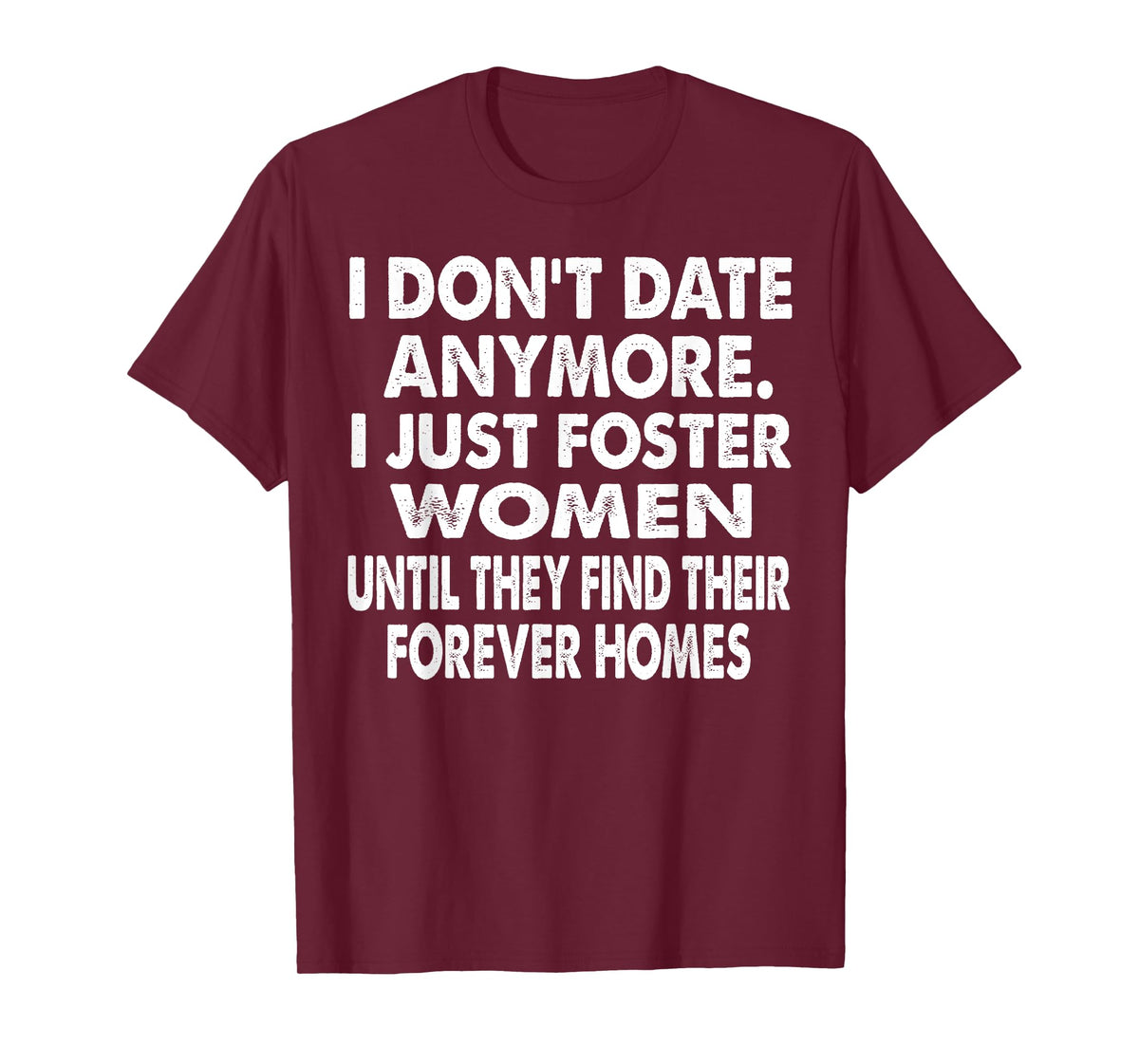 i just foster women until they find their forever homes T-Shirt