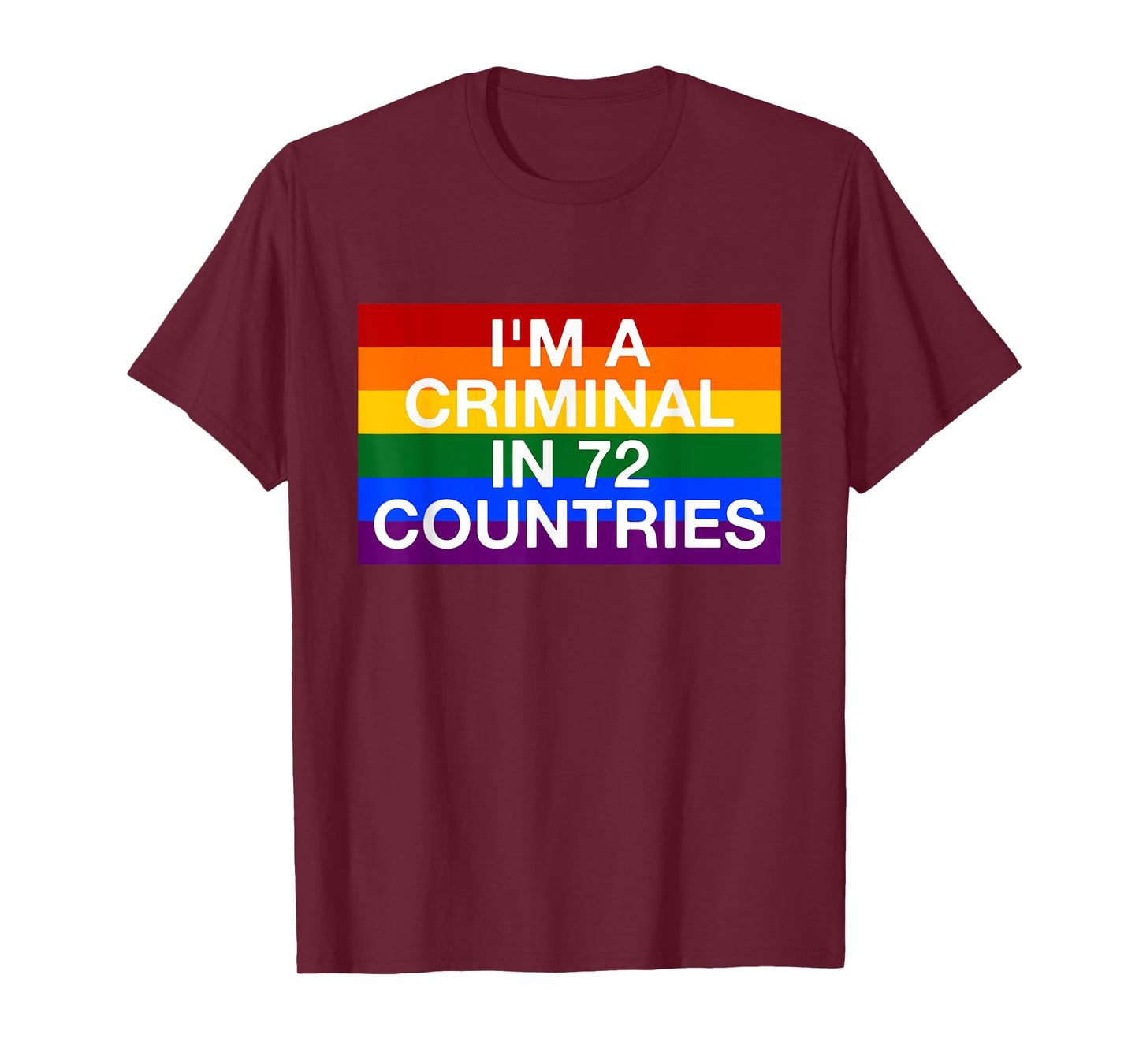 I'm a Criminal in 72 Countries LGBT Rights Movement T-Shirt