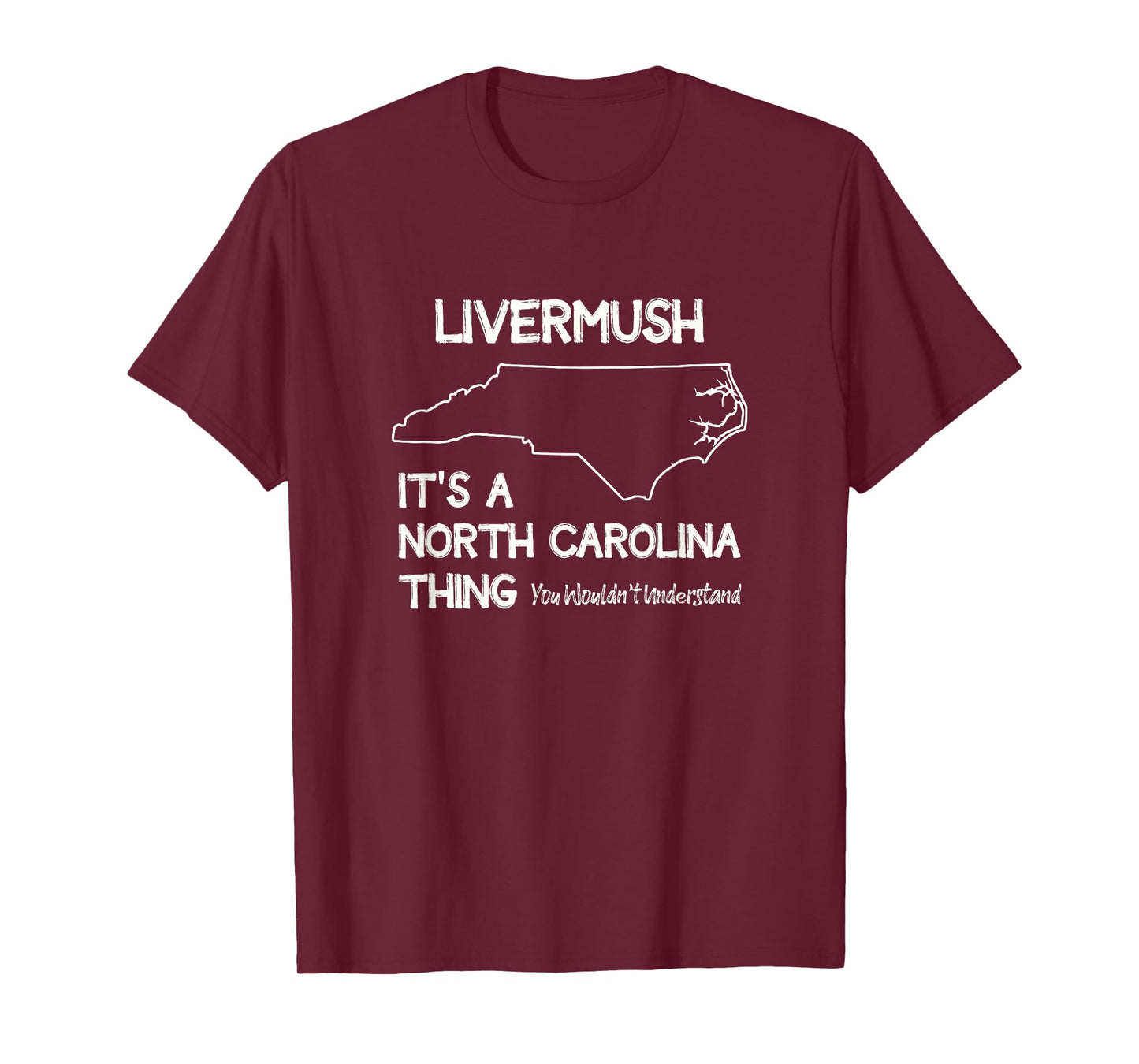 Livermush North Carolina Thing You Wouldn't Understand T-Shirt