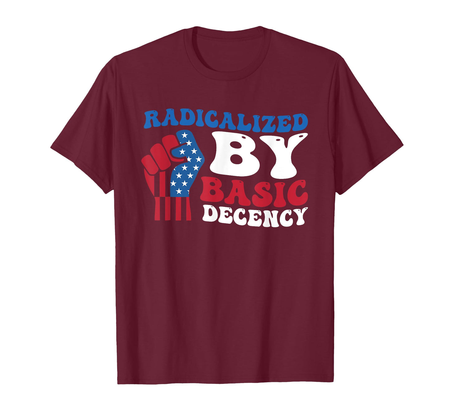 Radicalized By Basic Decency Funny Design T-Shirt