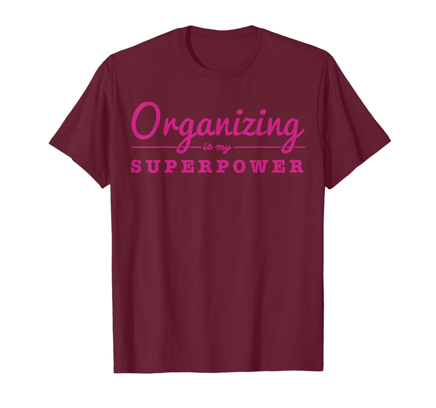 Organizing Is My Superpower Funny Organizer Coordinator Gift T-Shirt