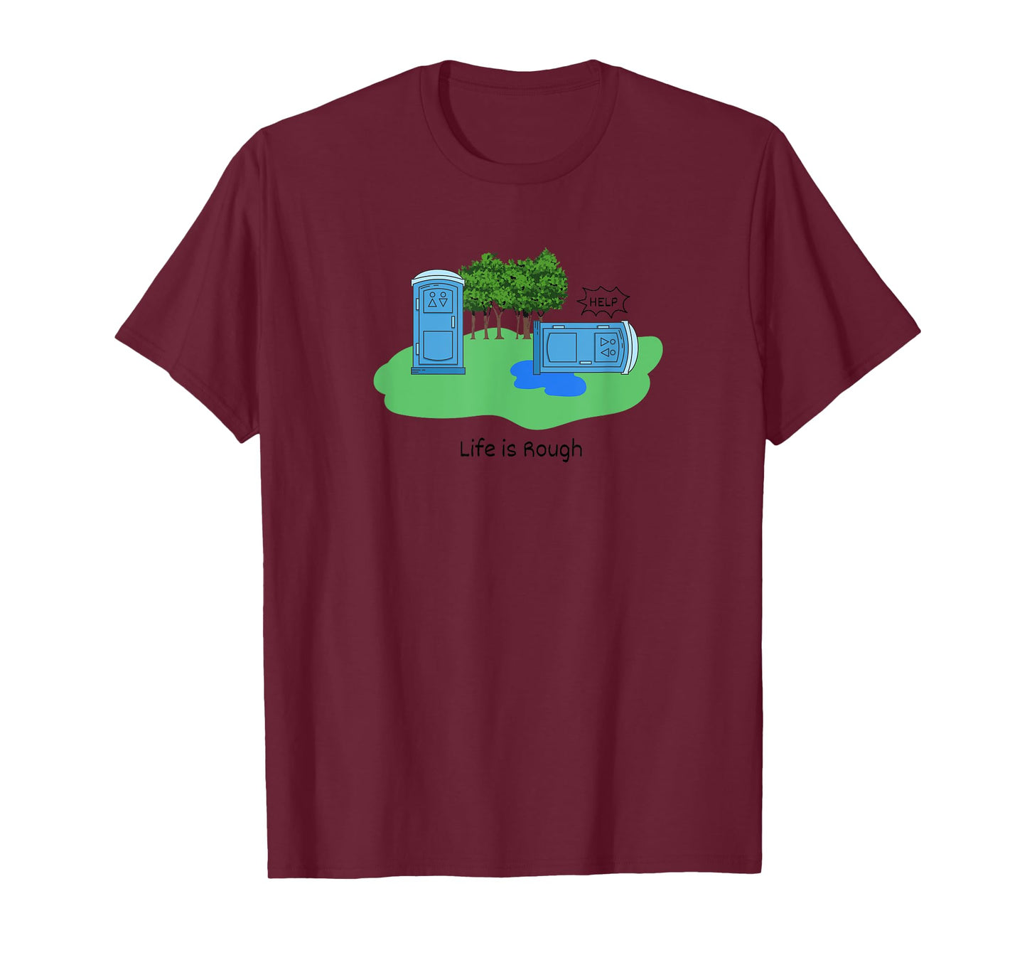Life Is Rough Funny Porta Potty Shirt Adult Humor Jokes T-Shirt