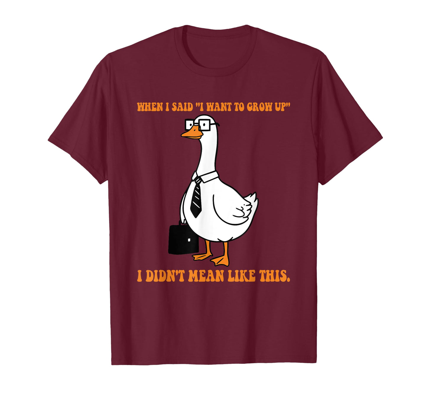 When I Said I Want to Grow Up I Didn't Mean Like This Quote T-Shirt