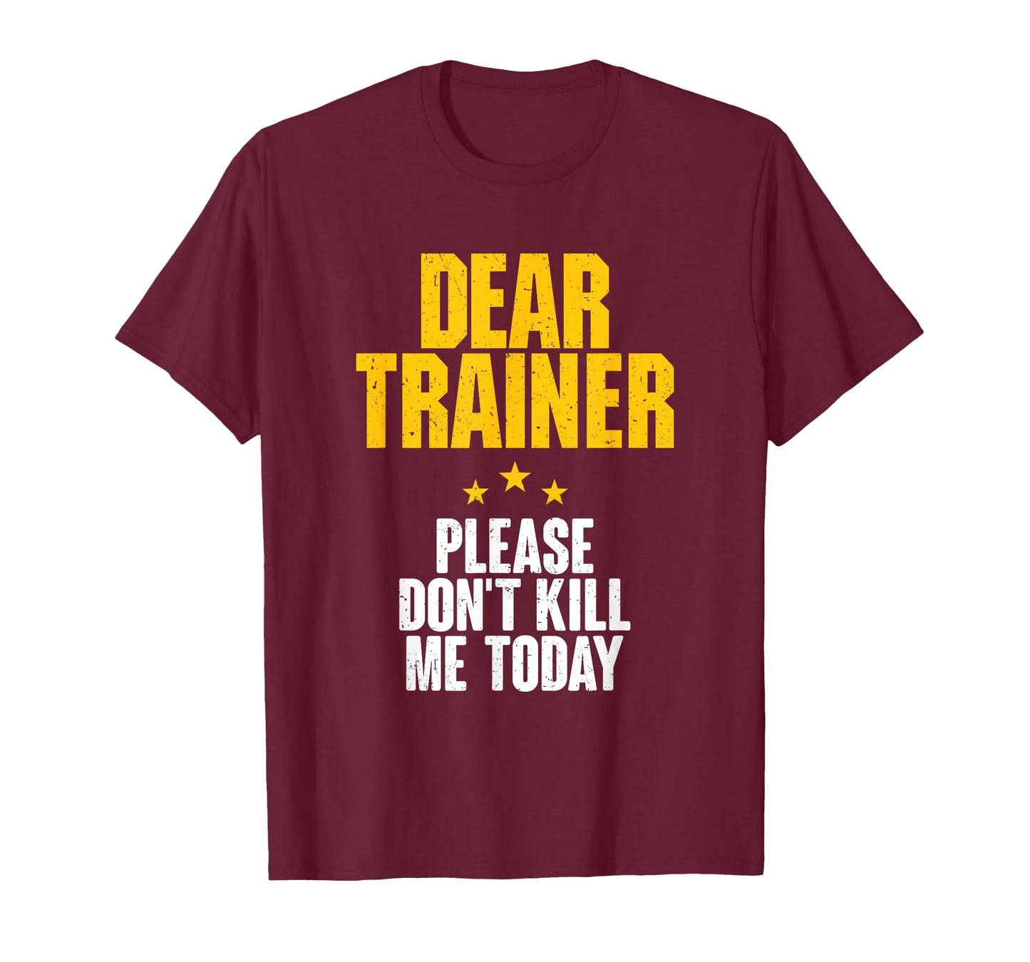 Dear Trainer Please Don't Kill Me Today Funny Gym Workout T-Shirt