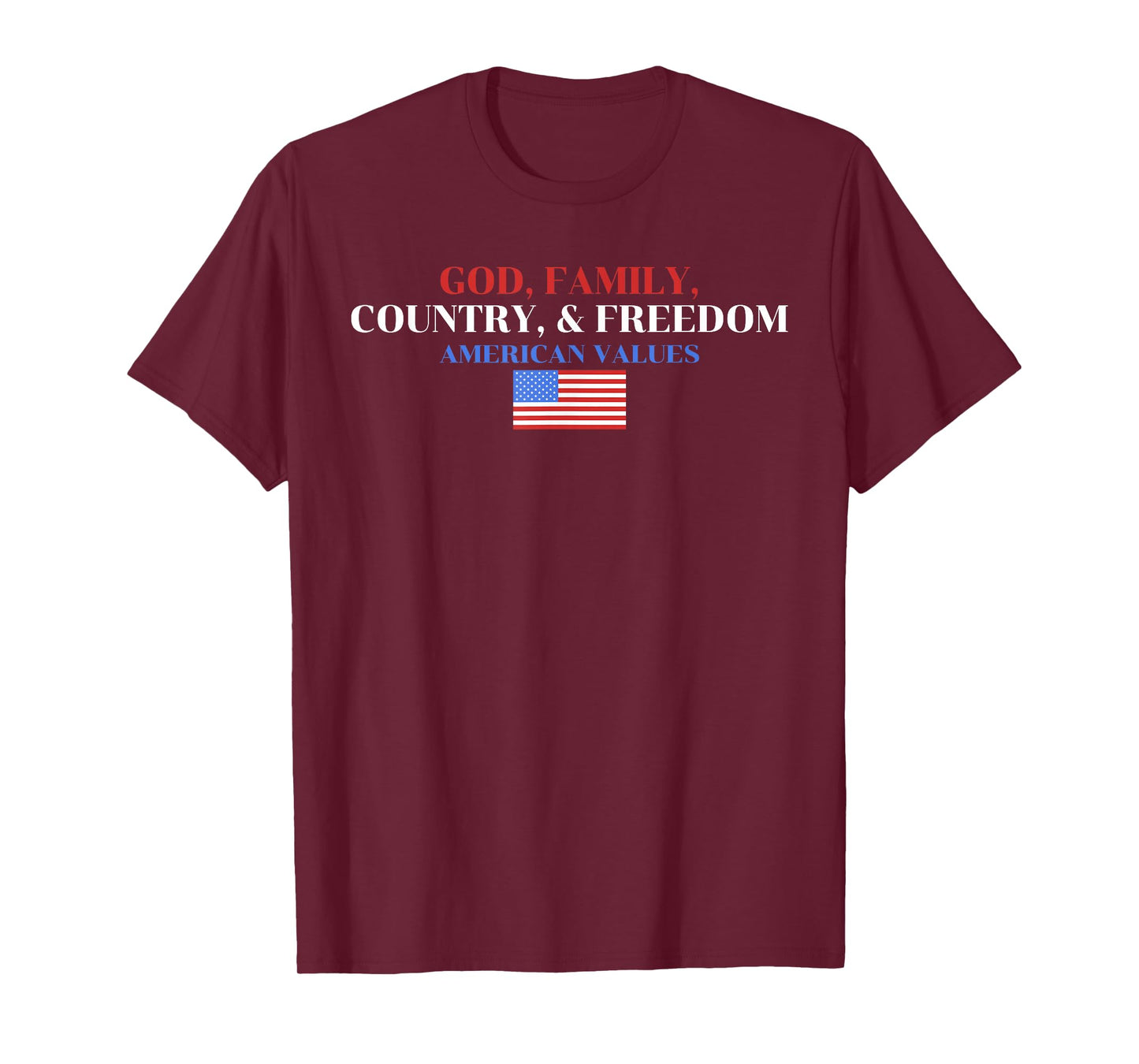God, Family, Country, & Freedom American Values Apparel T-Shirt