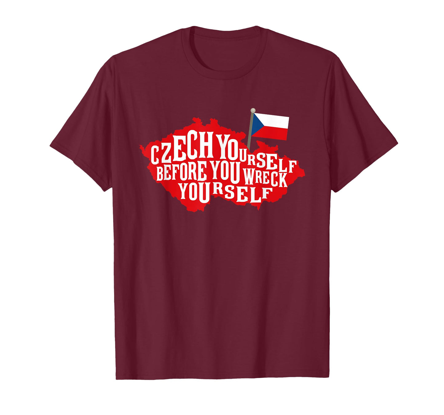 Czech Yourself Before You Wreck Yourself Flag T-Shirt