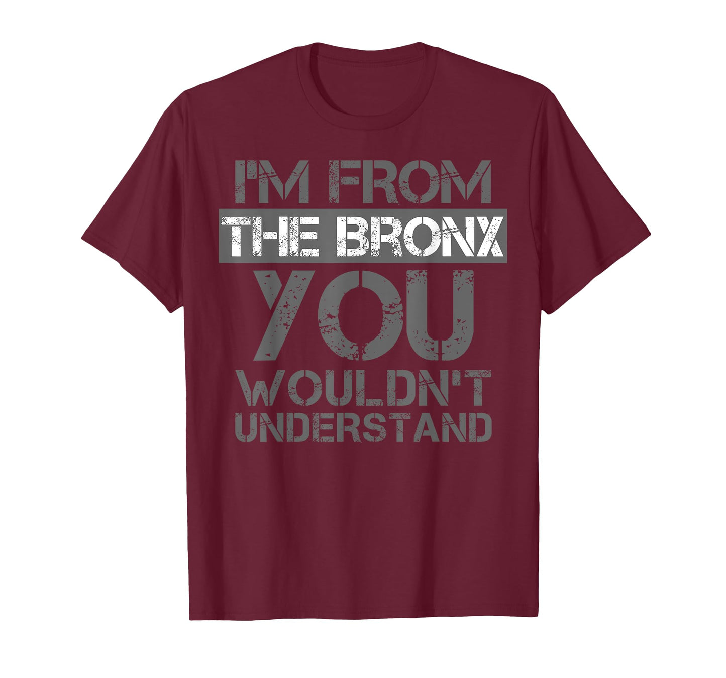 I'm From The Bronx You Wouldn't Understand T-Shirt. NYC T-Shirt