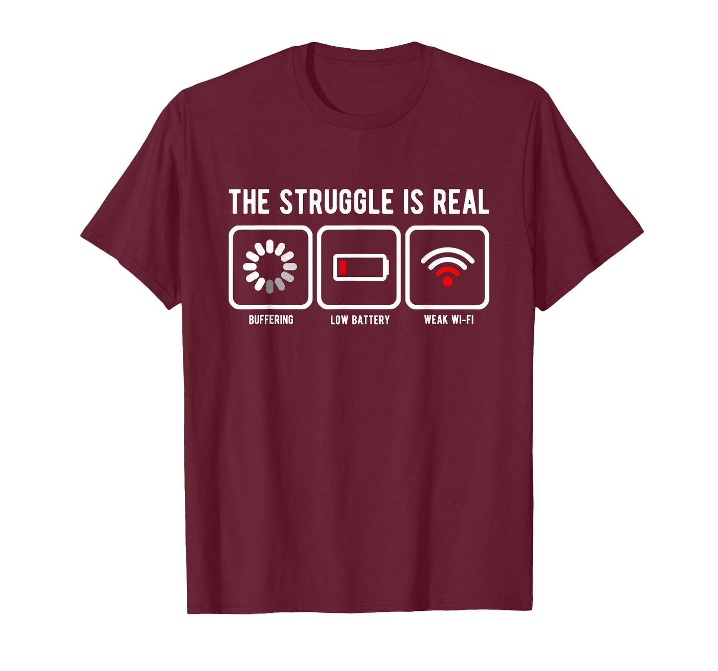 The Struggle is Real Buffering Low Battery Weak WiFi T-Shirt