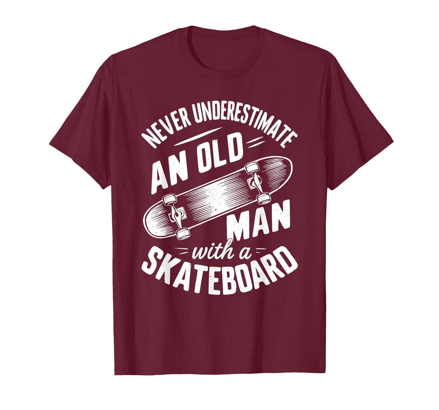 Never Underestimate an Old Man With A Skateboard T-Shirt