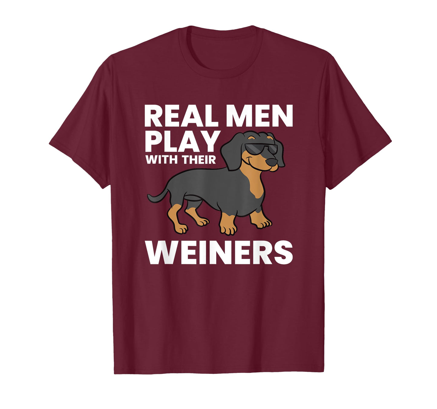 Real Men Play With Their Weiners Funny Dachshund T-Shirt