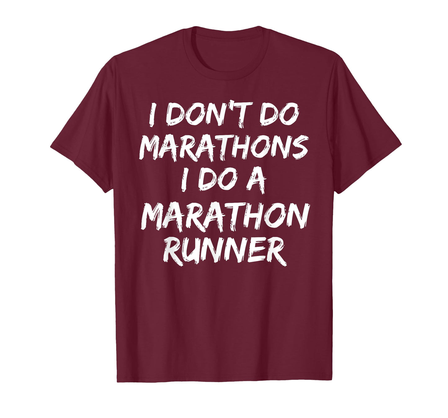 I Don't Do Marathons I Do A Marathon Runner Shirt Spouse Tee T-Shirt