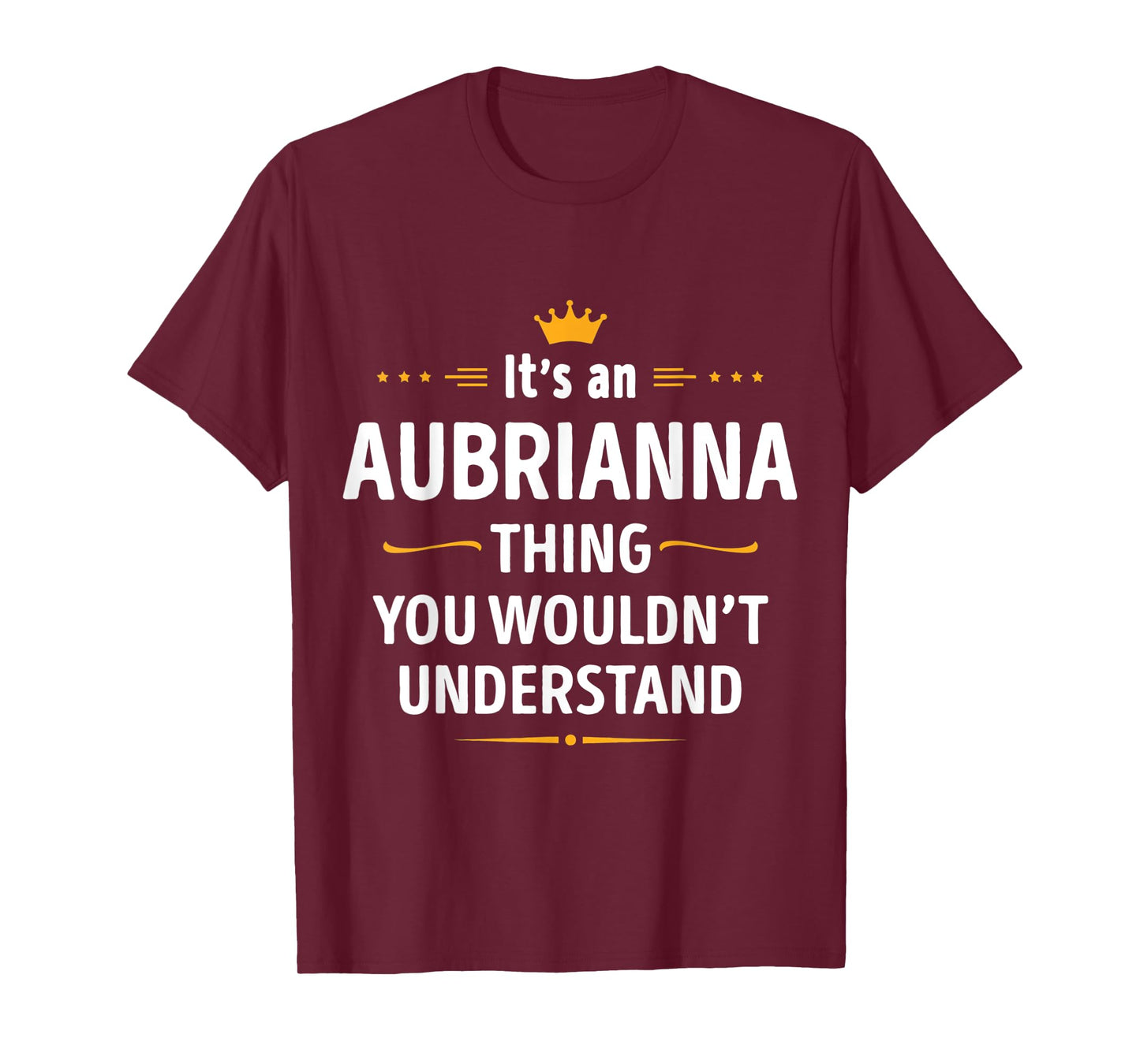 Inked Creation Its an AUBRIANNA Thing You Wouldnt Understand T-Shirt