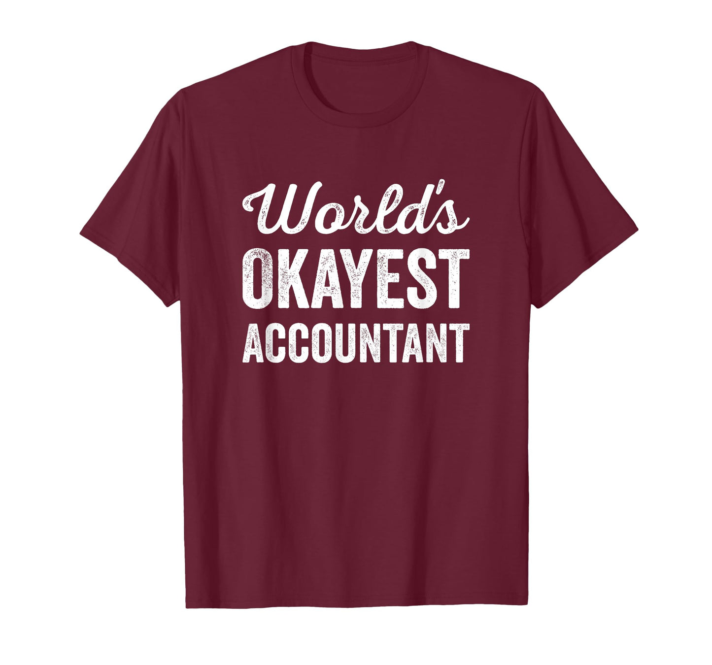 Worlds Okayest Accountant Funny Sarcastic Best with Numbers T-Shirt