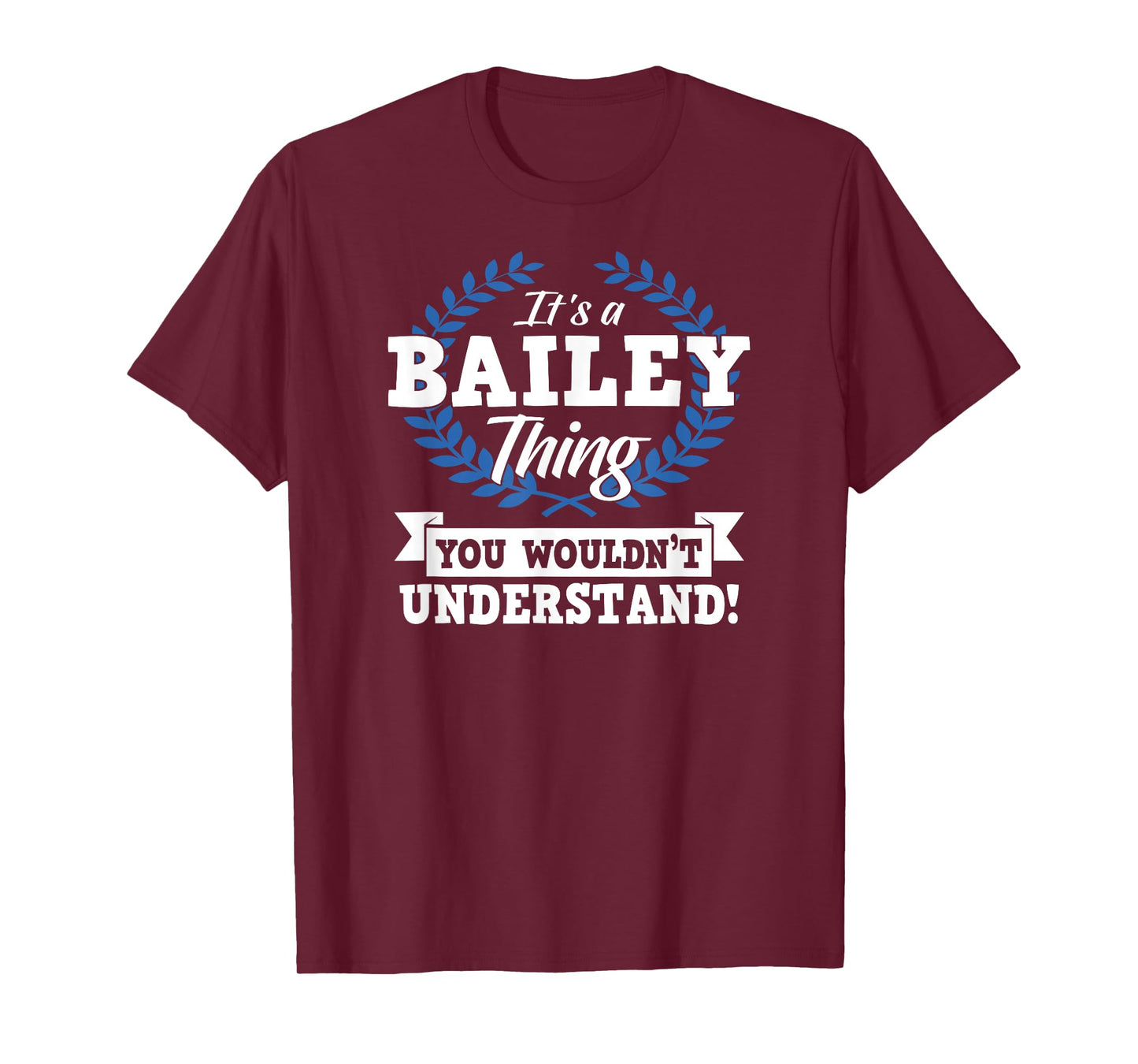 It's A Bailey Thing You Wouldn't Understand Name Shirt T-Shirt