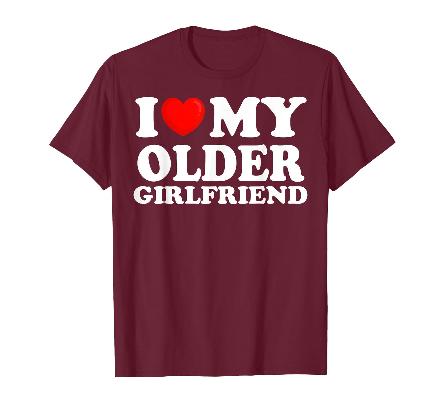 I Love My Older Girlfriend I Heart My Hot Girlfriend T-Shirt