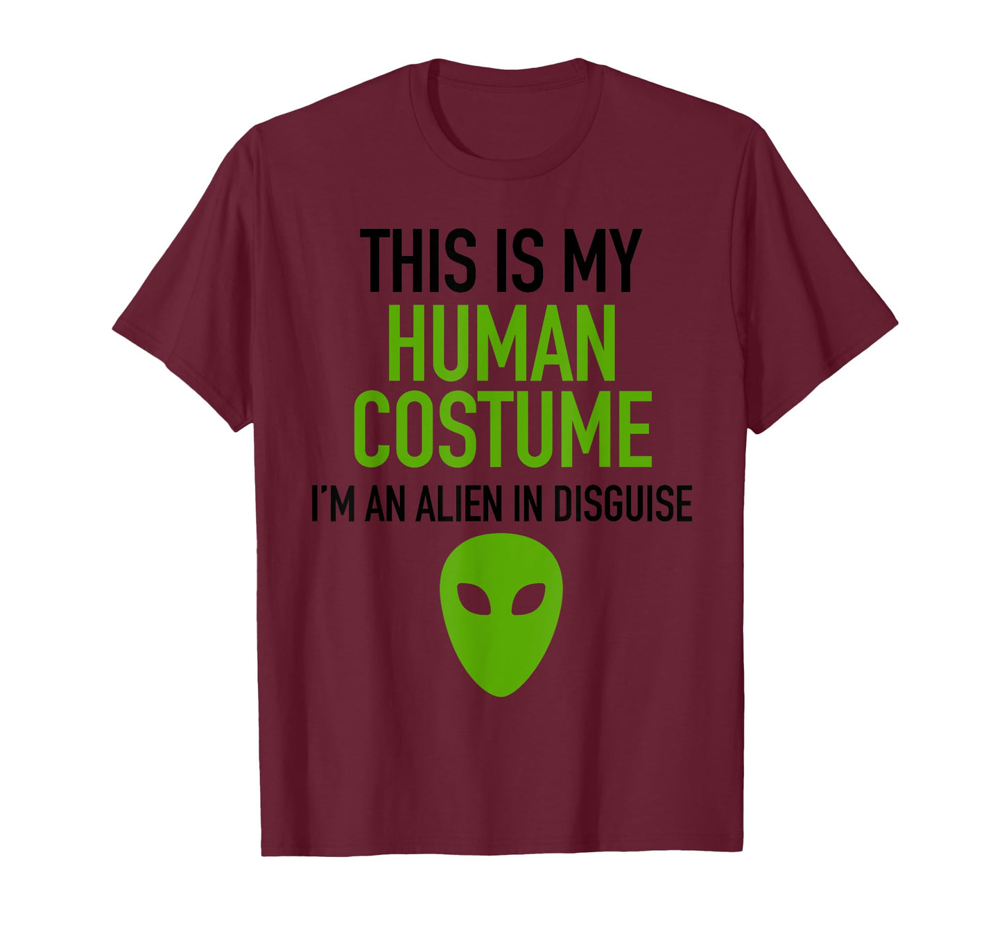 Alien Human Halloween Costume Im Really An Alien UFO Space T-Shirt