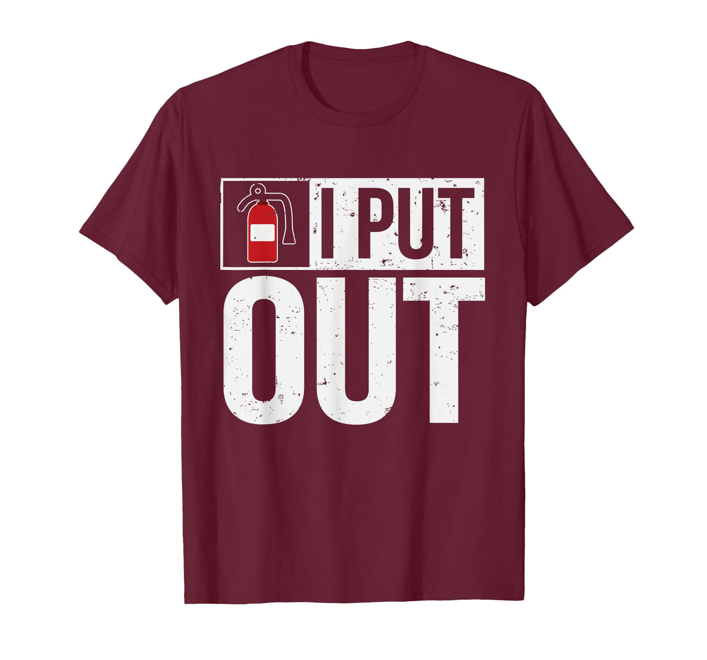 Firehouse Apparel AO Funny Fire Extinguisher I Put Out Firefighter T-Shirt