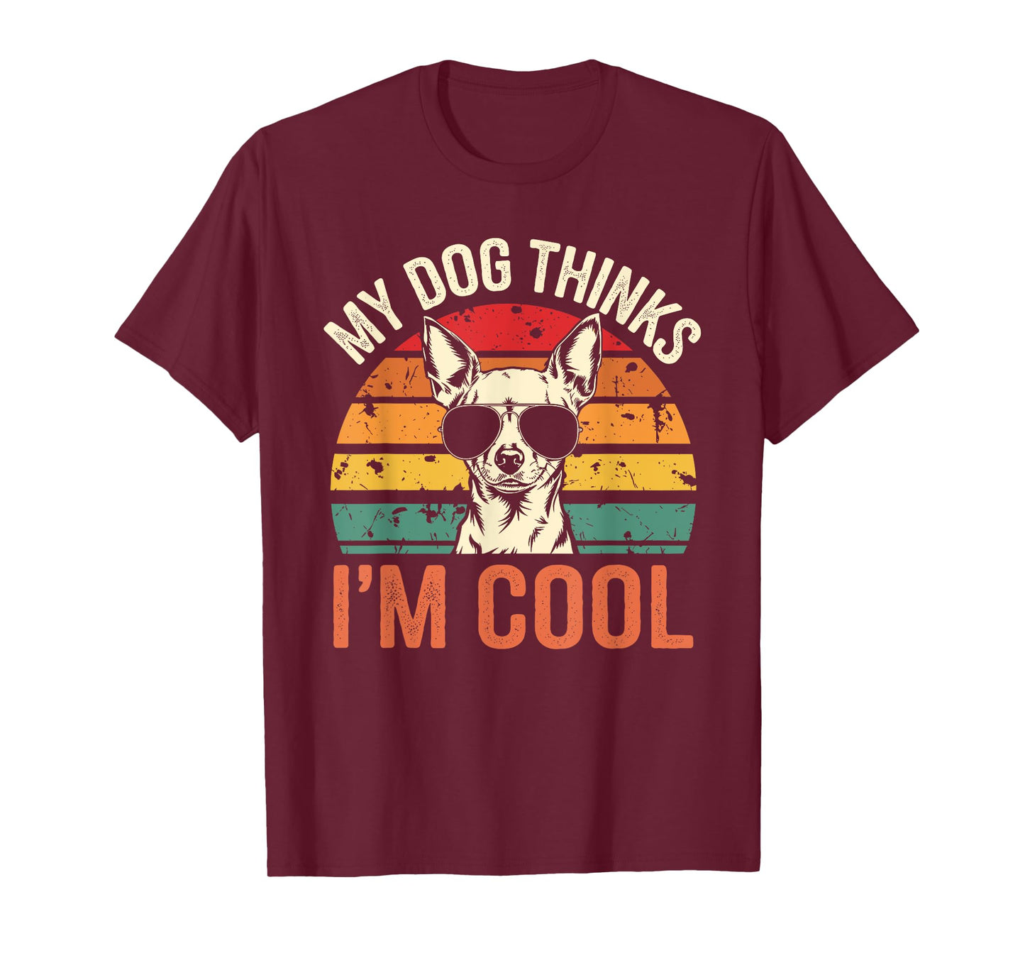 Chihuahua Owner My Dog Thinks I´m Cool Retro Funny Chihuahua Men Women T-Shirt