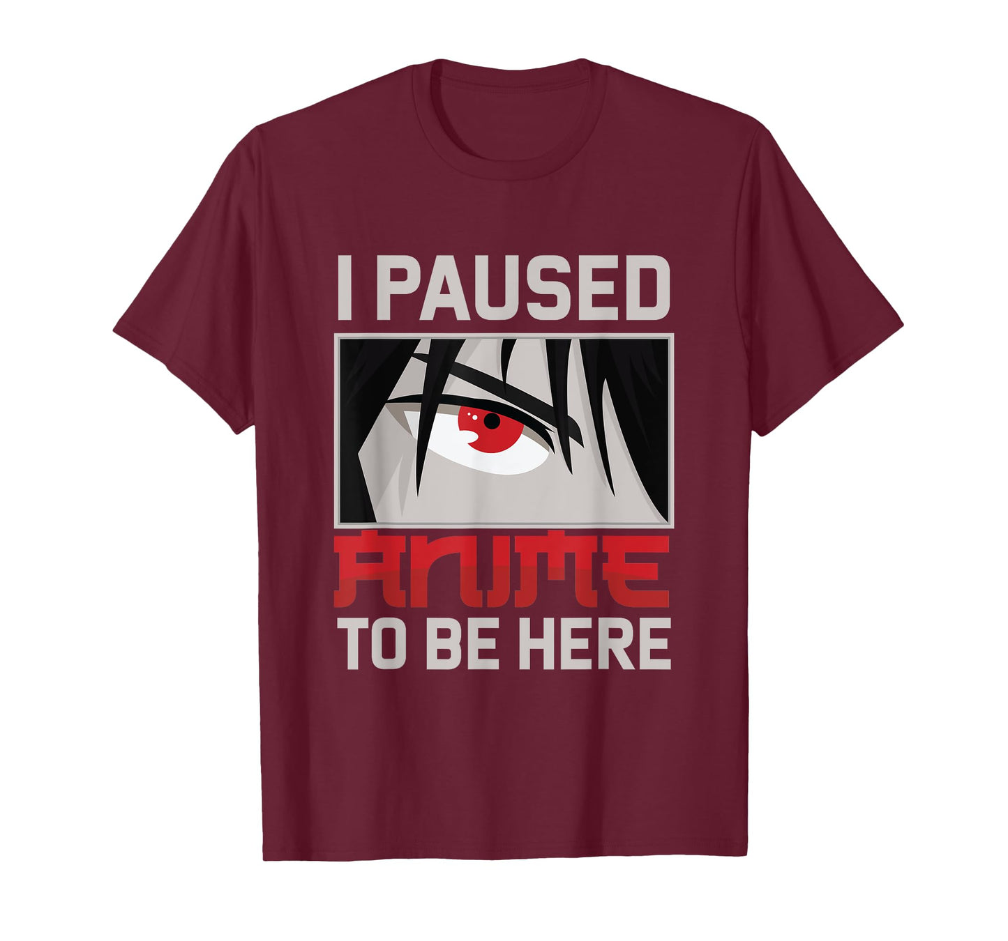 I Paused My Anime To Be Here Funny Kawaii Otaku Fan Gift T-Shirt