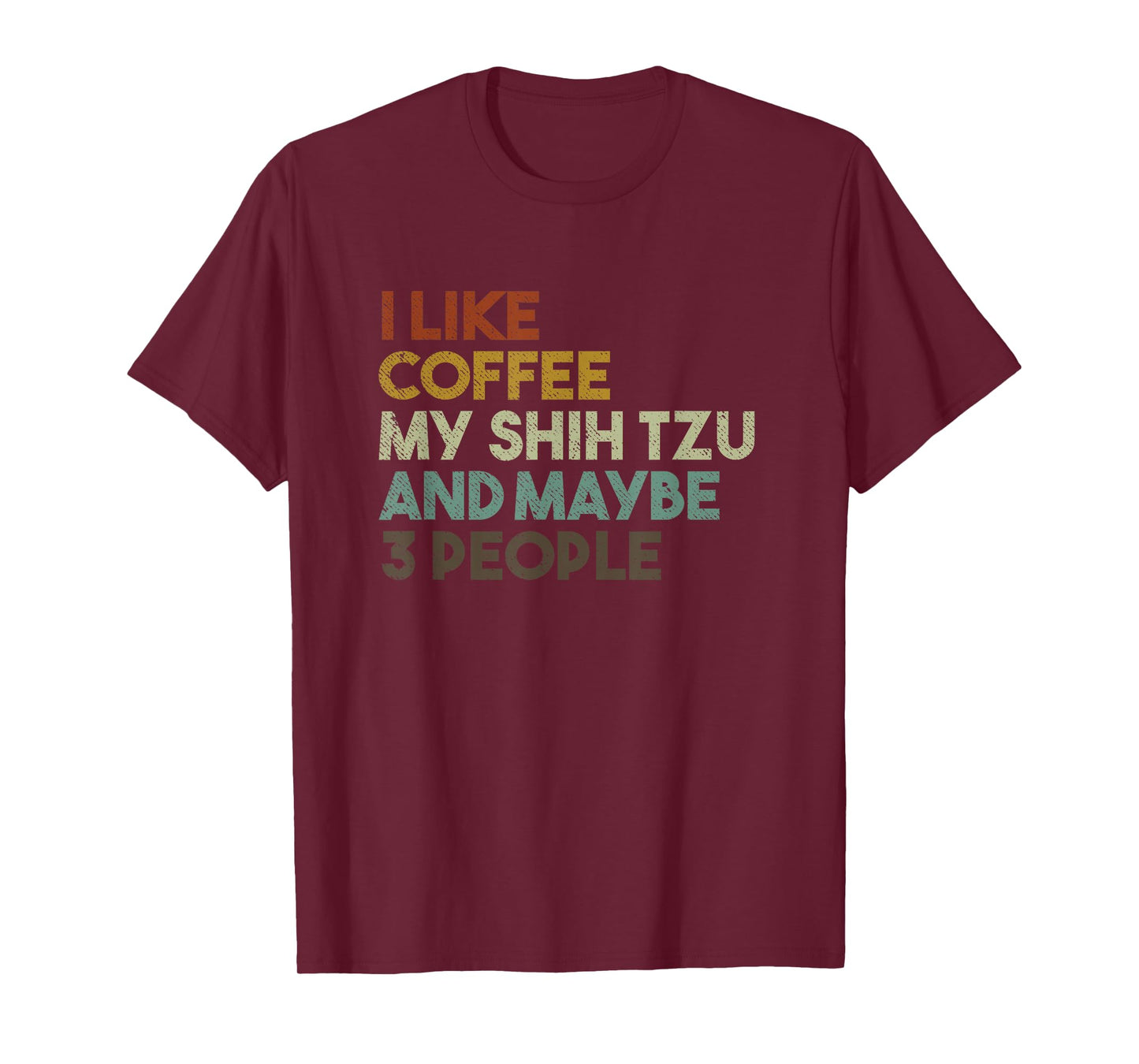 I Like Coffee My Shih Tzu And Maybe 3 People Funny Dog Men Women Kids T-Shirt