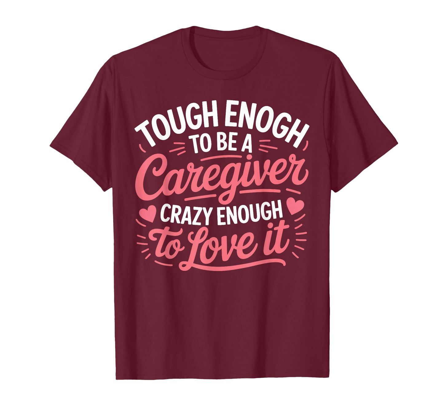 Tough Enough Caregiver Crazy Enough to Love It Gifts Women T-Shirt