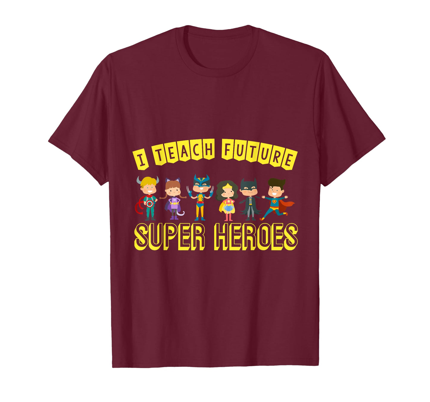 I Teach Superheroes Awesome Teaching Fun Class Students T-Shirt