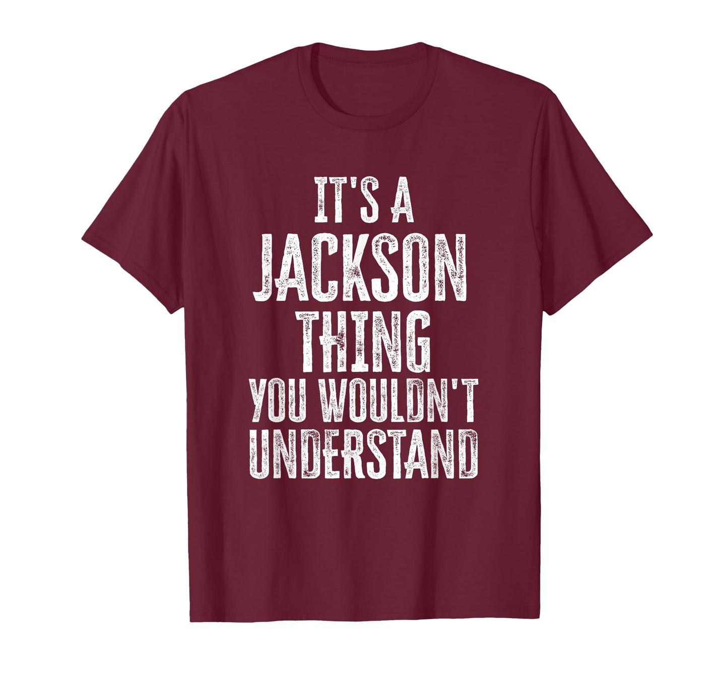 It's A Jackson Thing You Wouldn't Understand Family Name T-Shirt