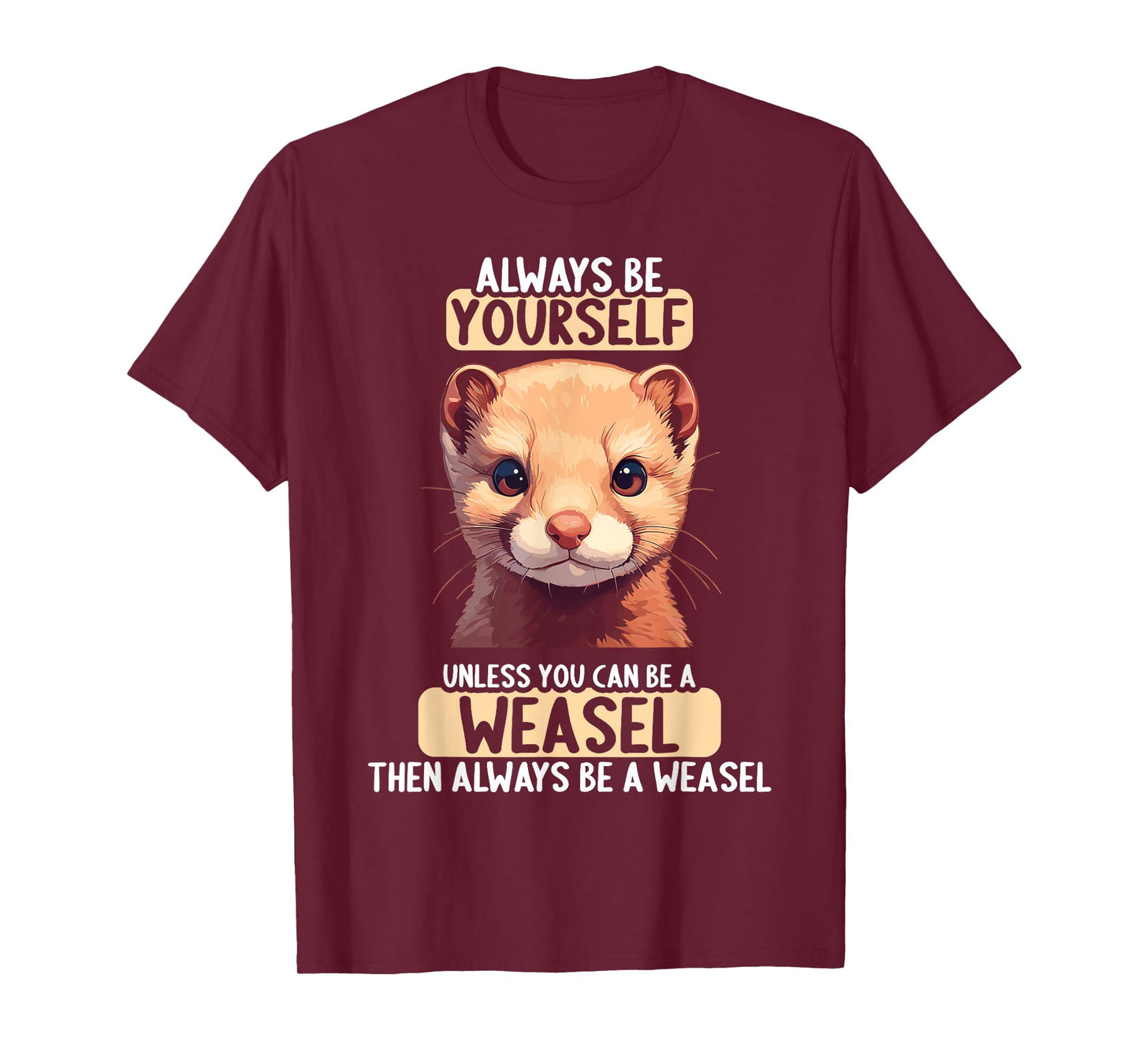 Weasels Weasel T-Shirt
