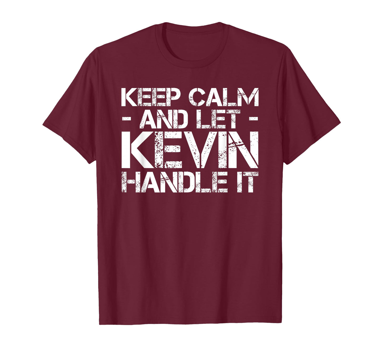Keep Calm and LET Kevin Handle IT Funny Birthday Gift T-Shirt
