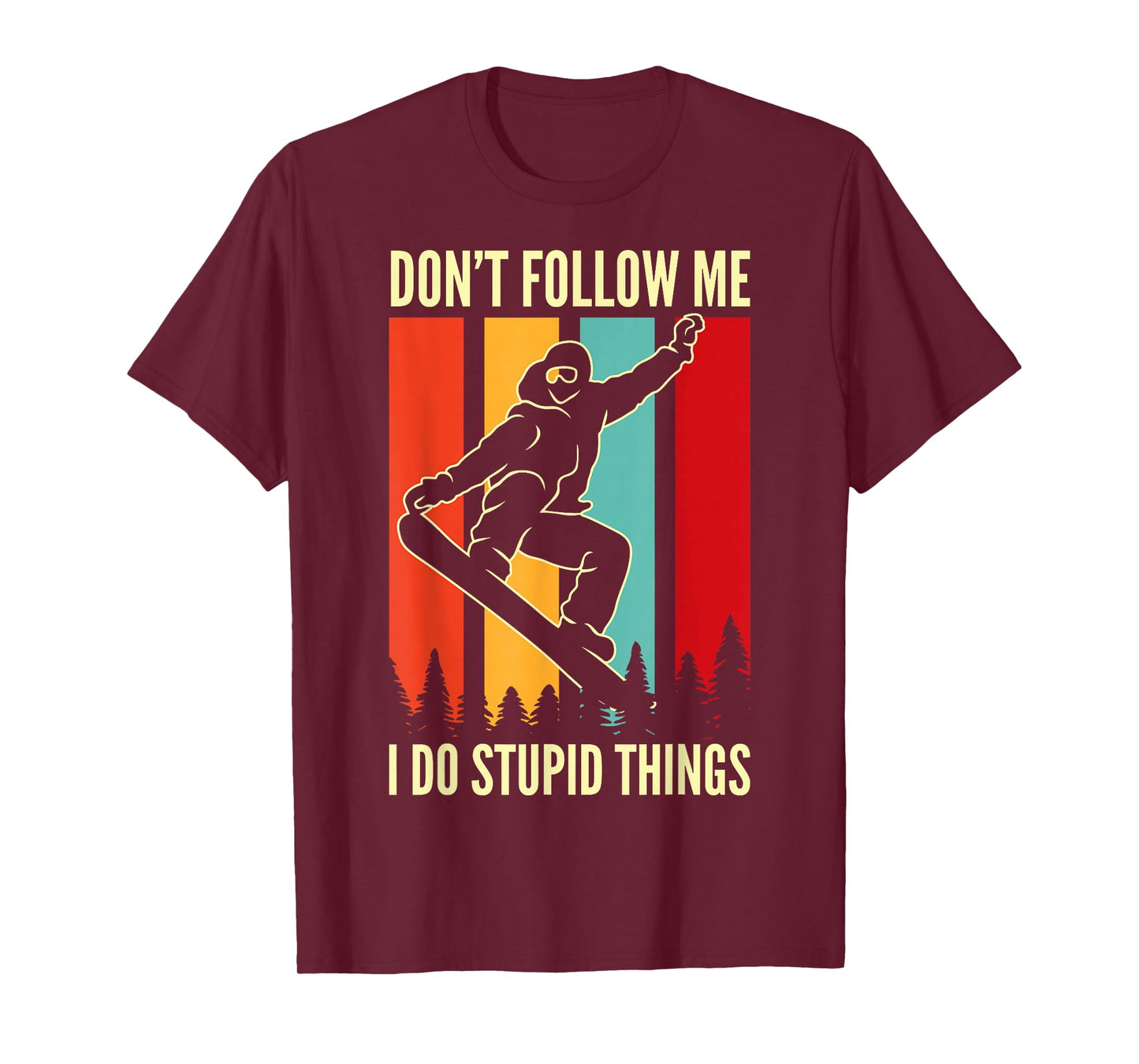 Snowboard Don't Follow Me I Do Stupid Things Winter Sports T-Shirt