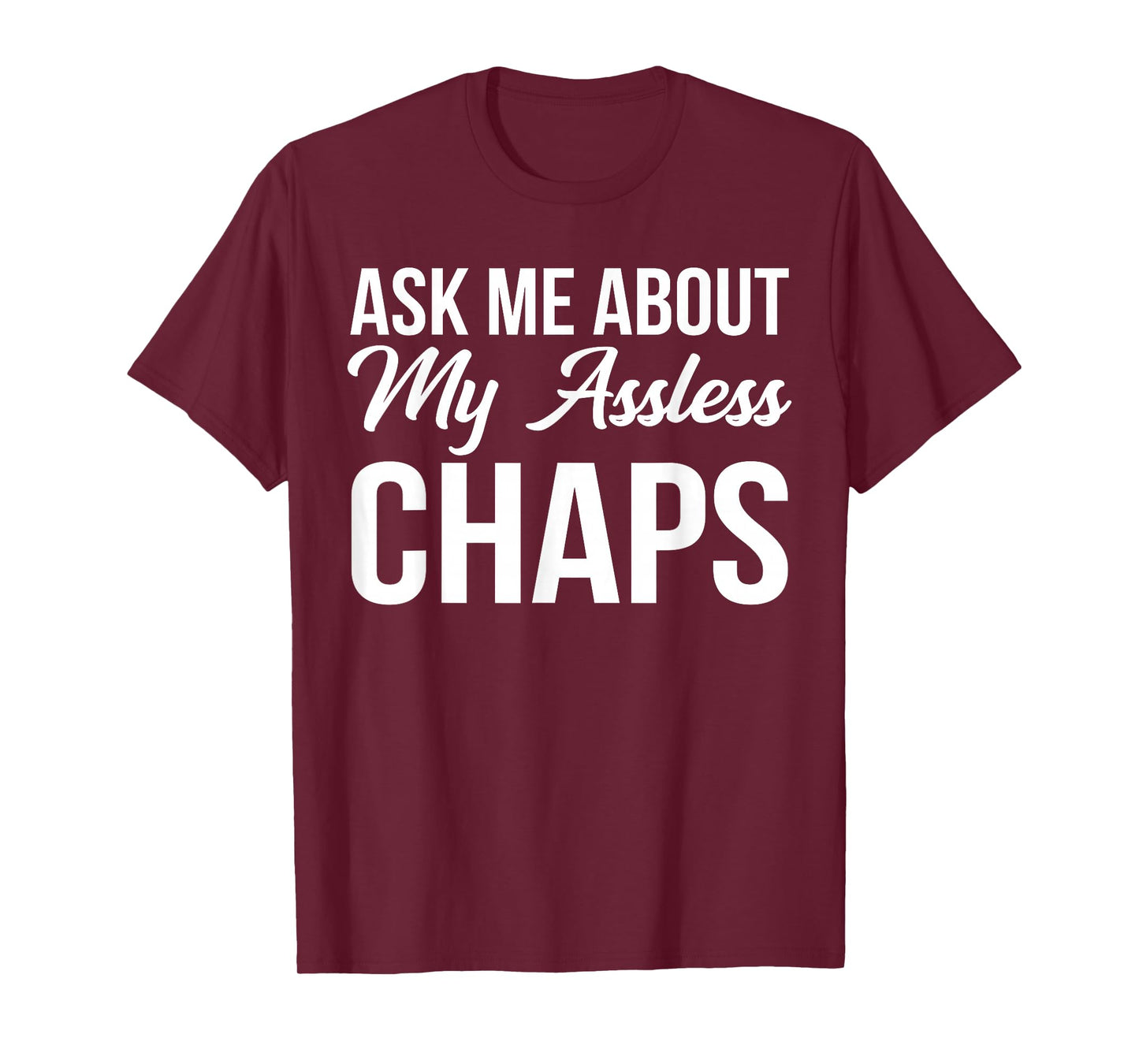BW Funny Gifts Ask Me About My Assless Chaps T-Shirt