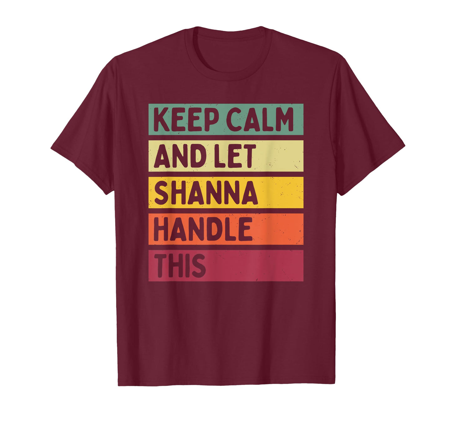 Keep Calm And Let Shanna Handle This Funny Quote Retro T-Shirt