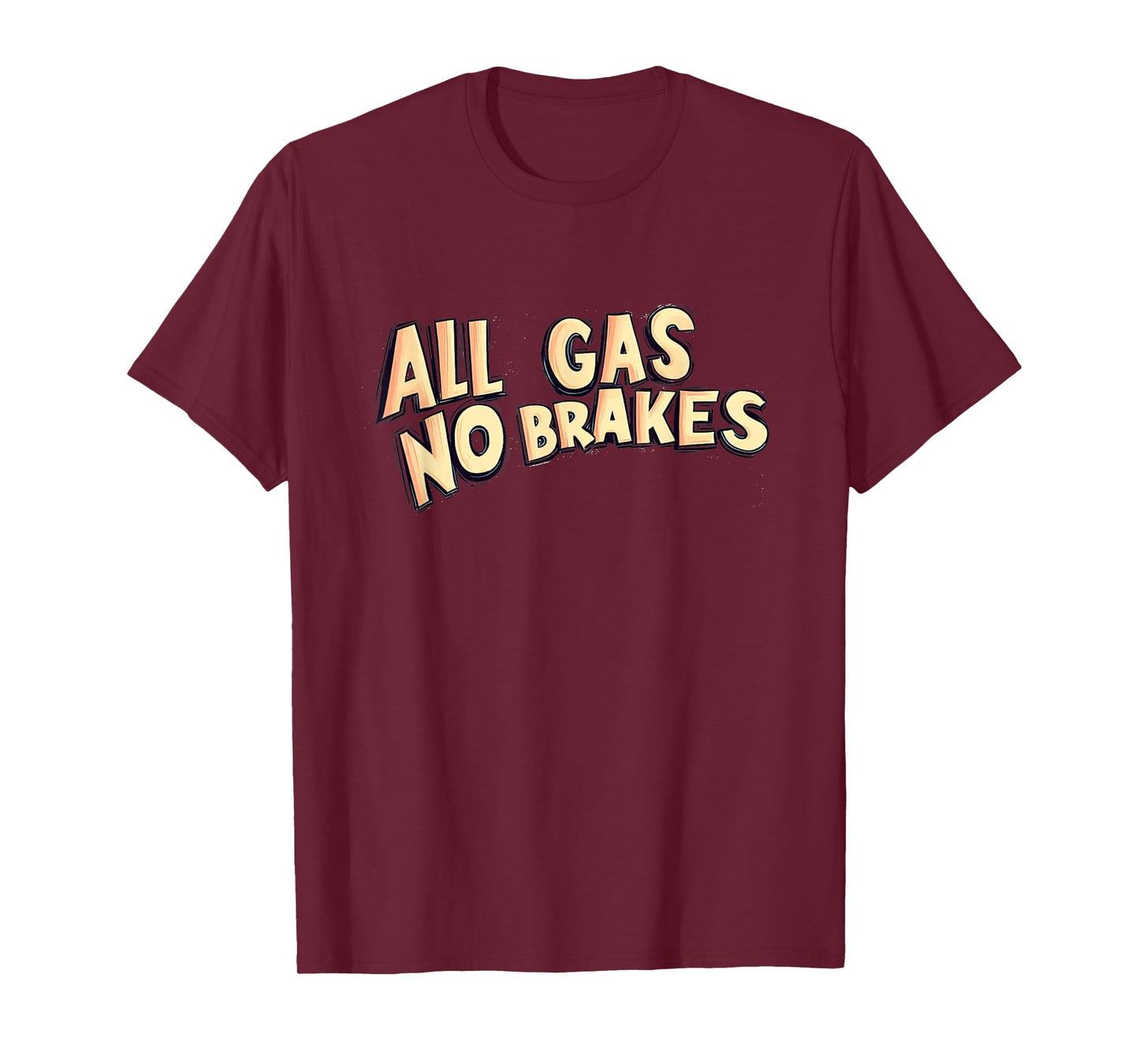Cool All Gas No Brakes Statement Costume T-Shirt