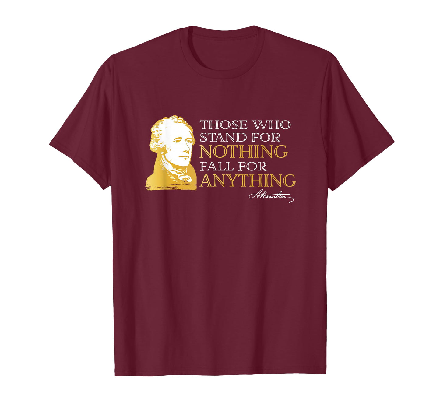 Those Who Stand Nothing Fall Anything Hamilton T-Shirt