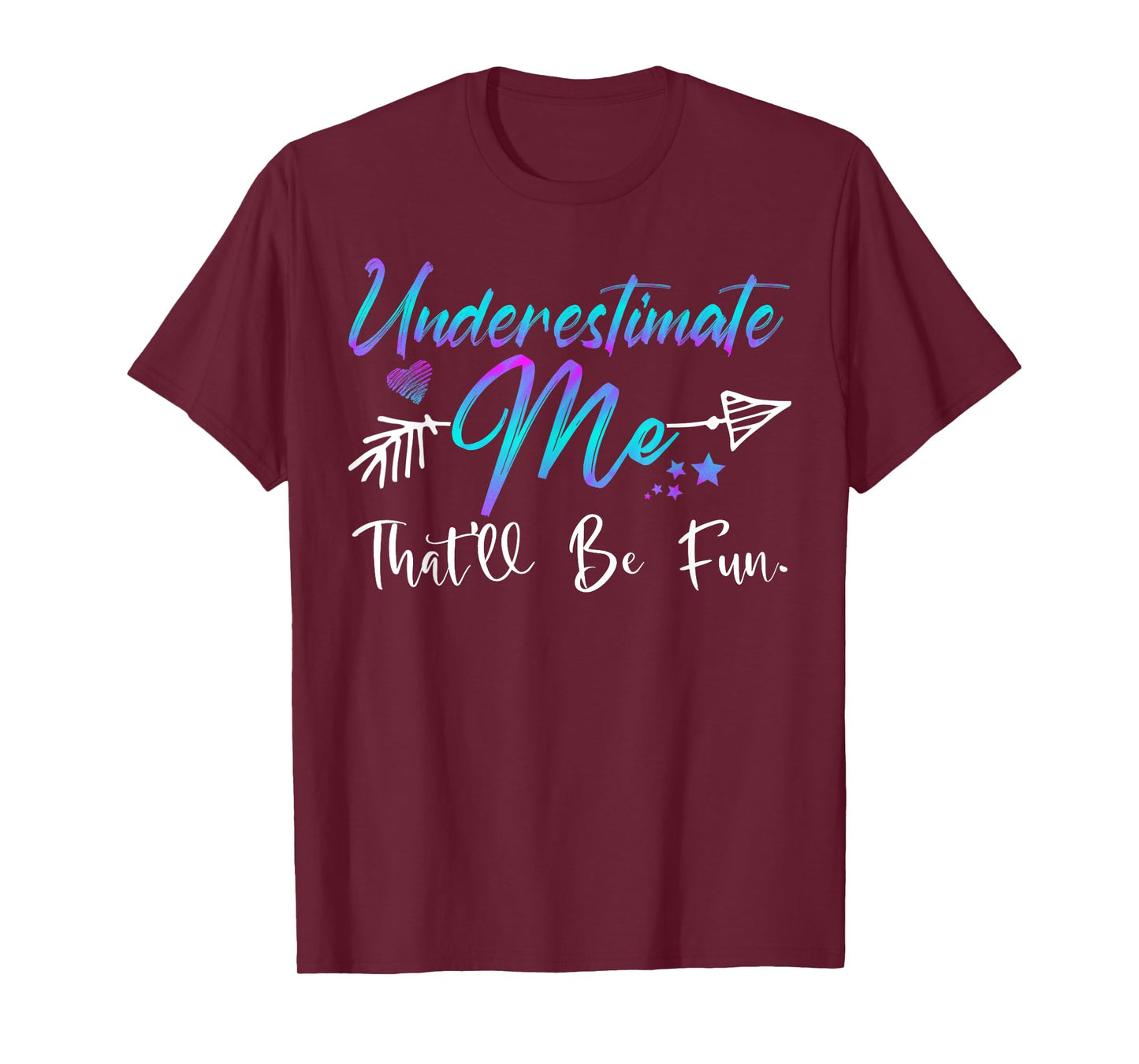 Underestimate Me That'll Be Fun Funny Gifts for Men Women T-Shirt